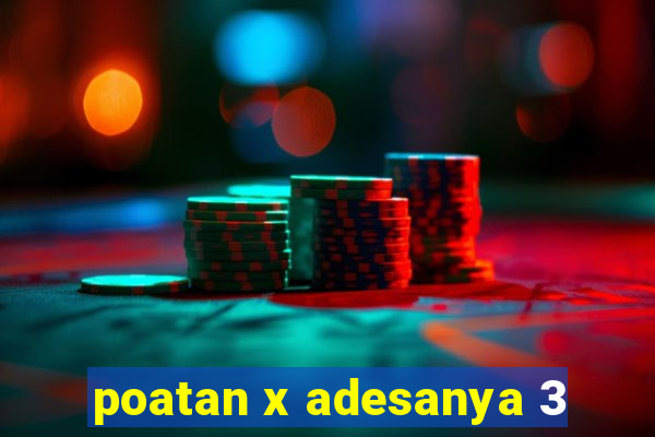 poatan x adesanya 3