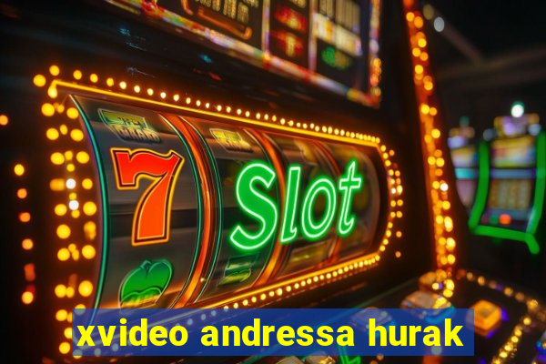 xvideo andressa hurak