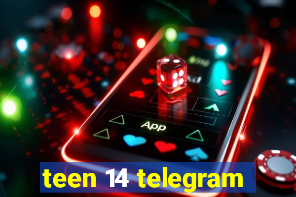 teen 14 telegram