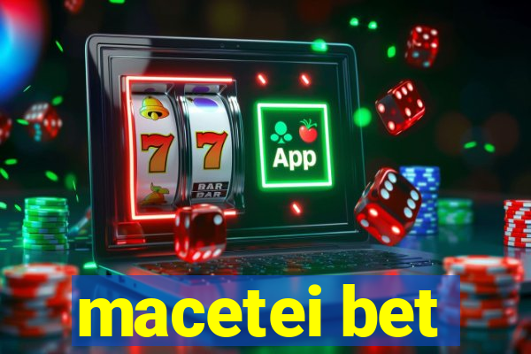 macetei bet