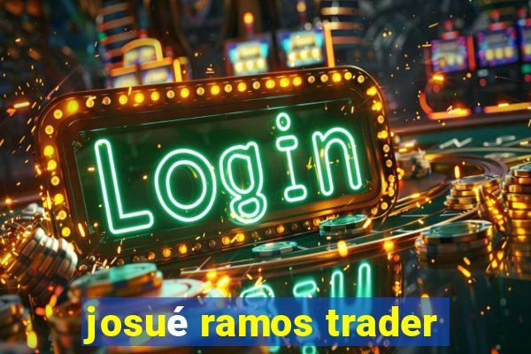 josué ramos trader