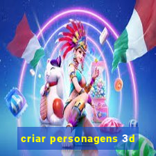 criar personagens 3d