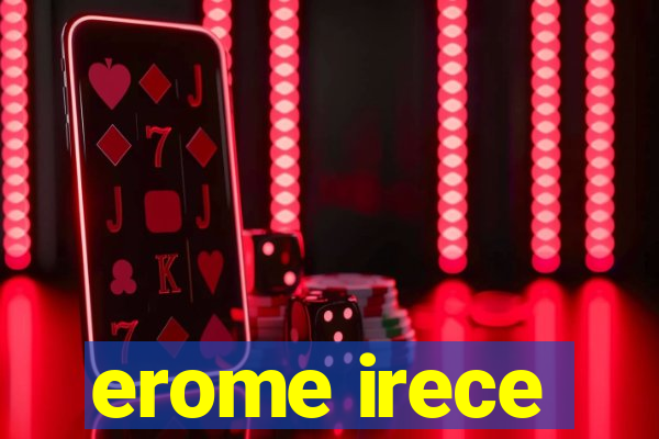 erome irece