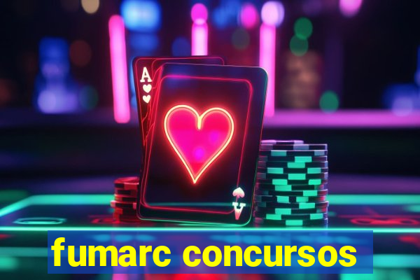 fumarc concursos