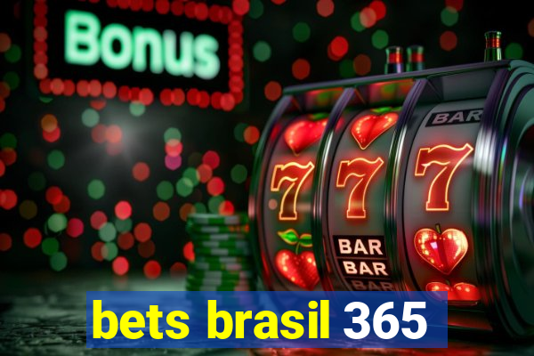 bets brasil 365