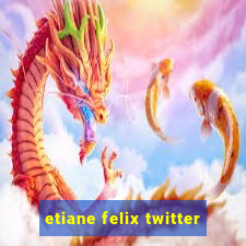 etiane felix twitter