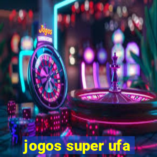 jogos super ufa