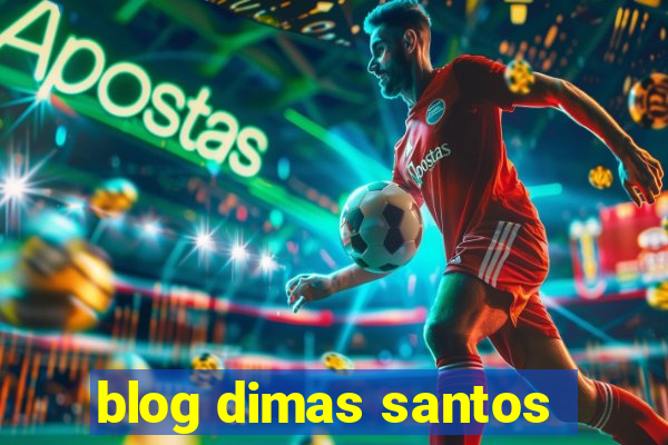 blog dimas santos