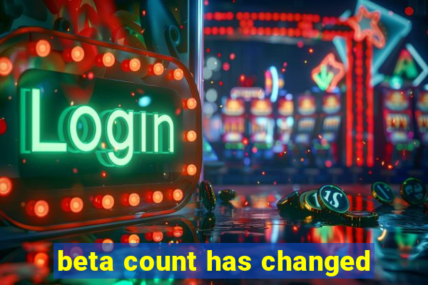 beta count has changed