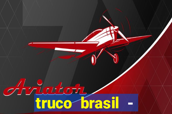 truco brasil - truco online