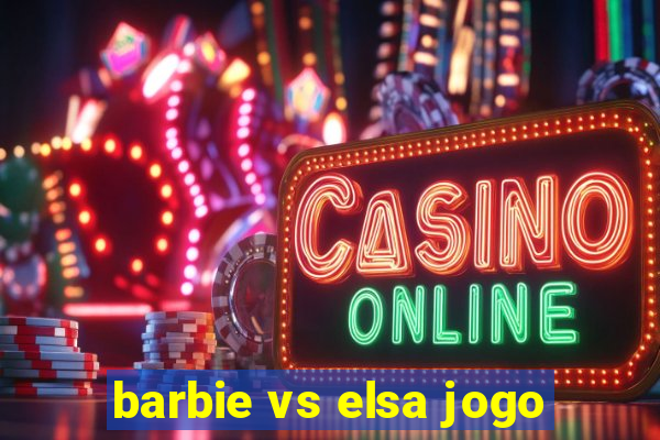 barbie vs elsa jogo