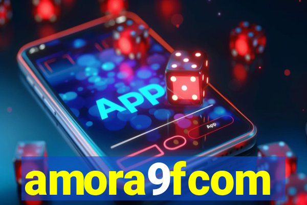 amora9fcom