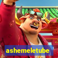 ashemeletube