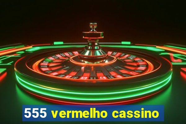 555 vermelho cassino