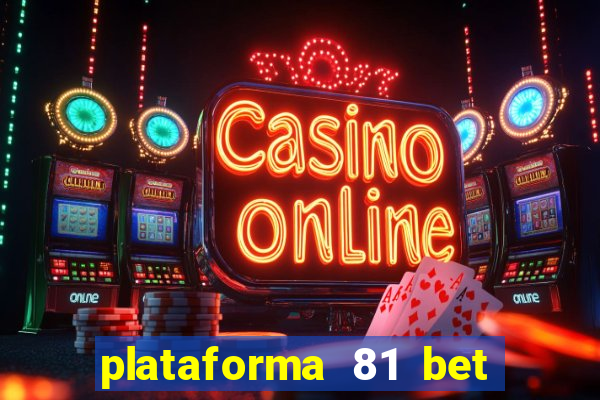 plataforma 81 bet é confiável