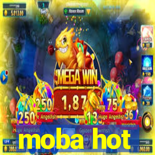 moba hot