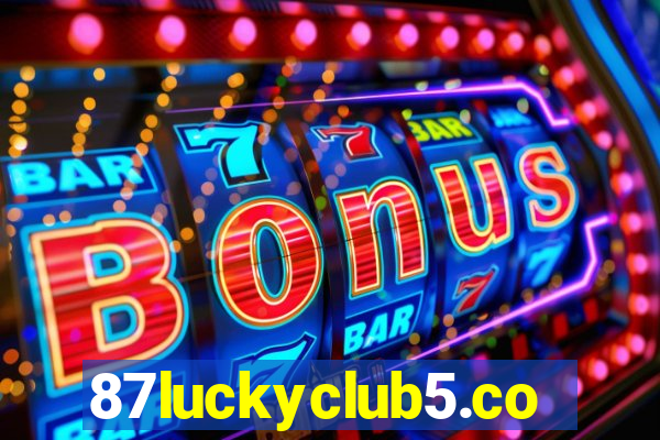 87luckyclub5.com