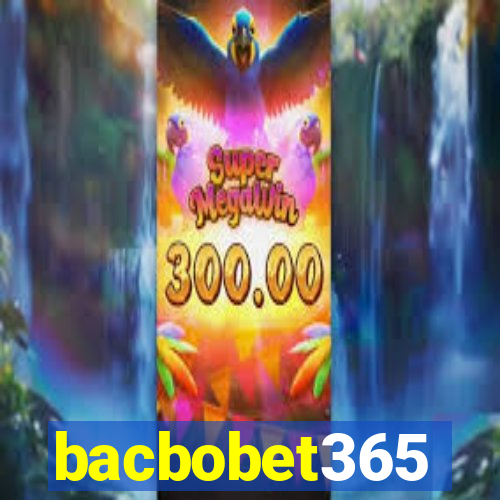 bacbobet365