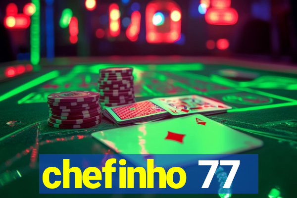 chefinho 77