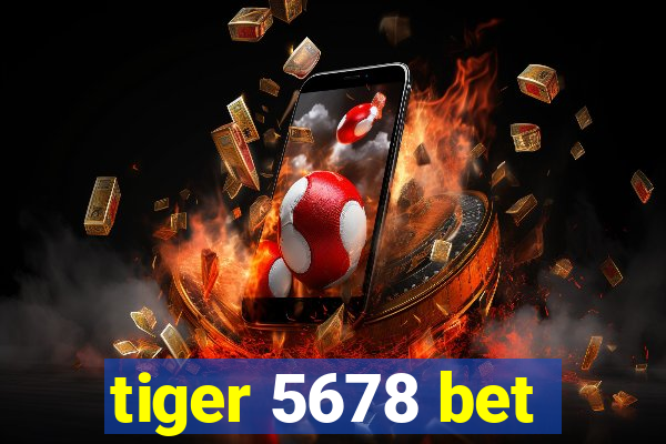 tiger 5678 bet