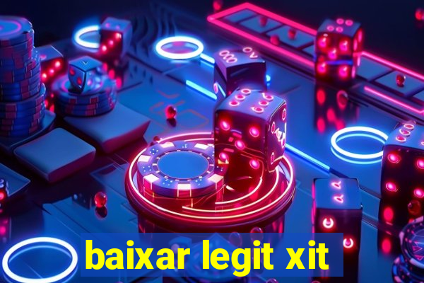 baixar legit xit