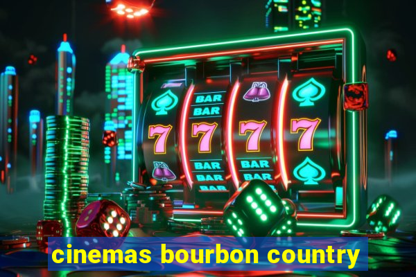 cinemas bourbon country