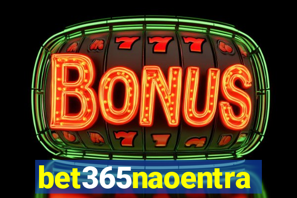 bet365naoentra