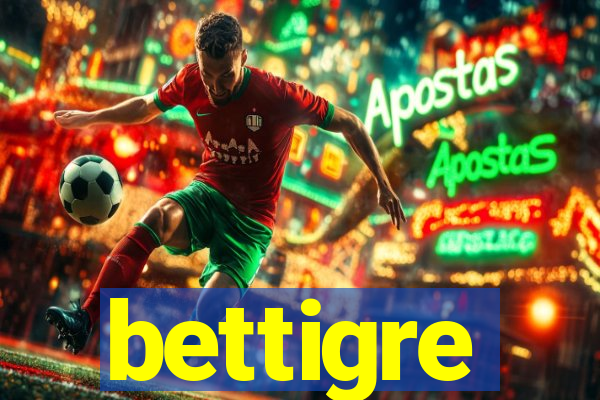 bettigre