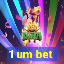 1 um bet