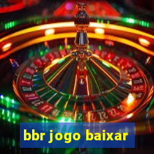 bbr jogo baixar