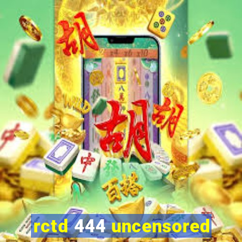 rctd 444 uncensored