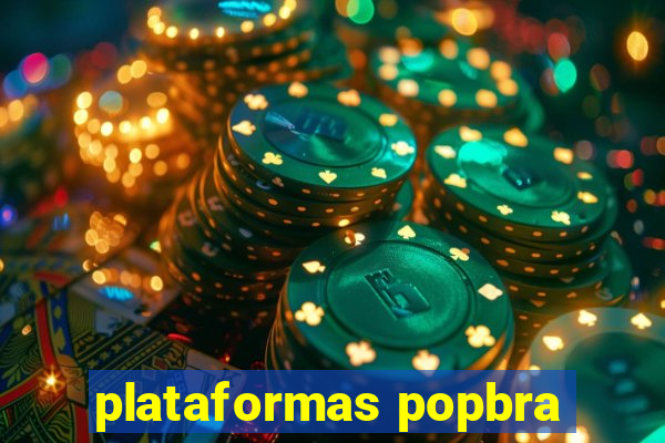 plataformas popbra