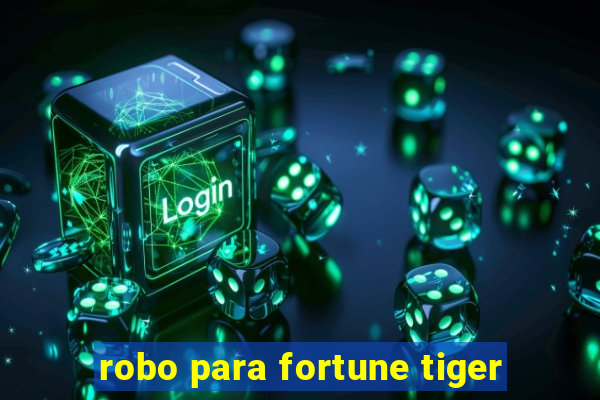 robo para fortune tiger