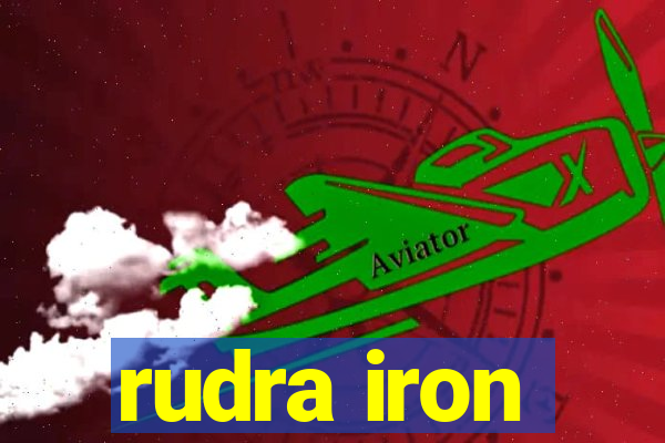 rudra iron