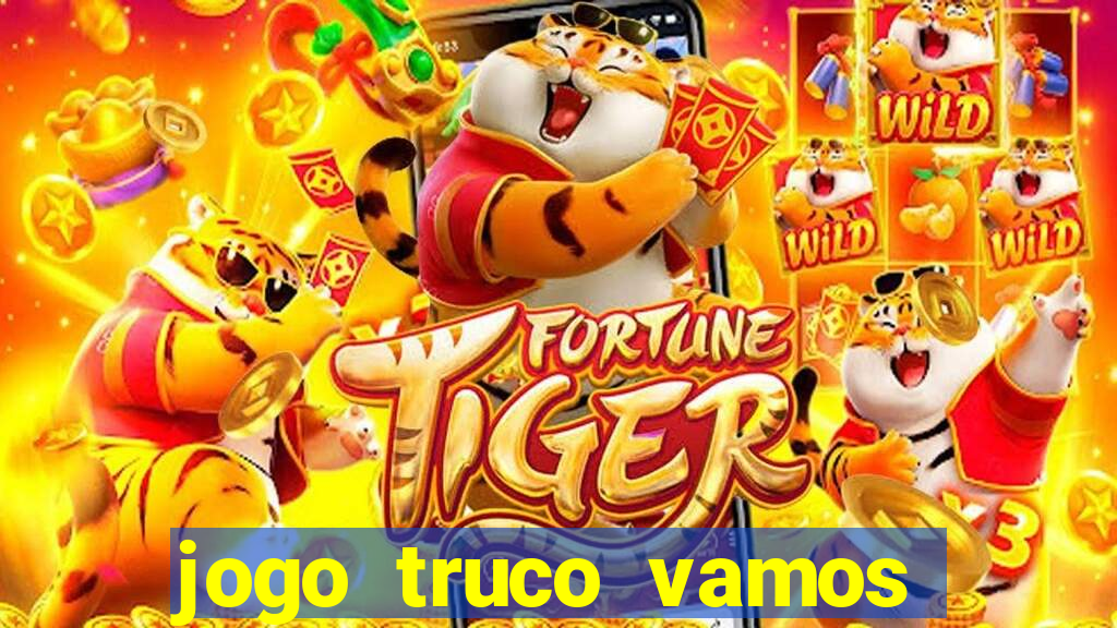 jogo truco vamos paga mesmo