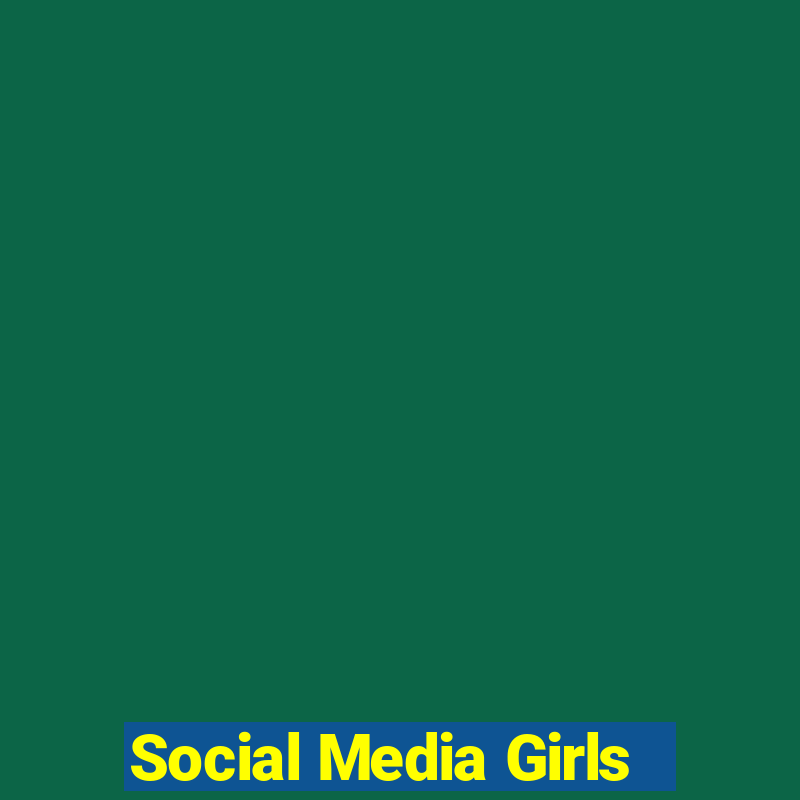 Social Media Girls