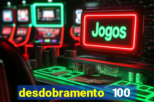 desdobramento 100 dezenas em apenas 6 jogos