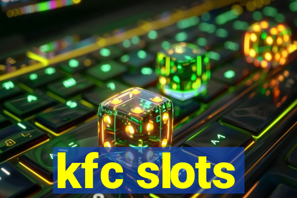 kfc slots