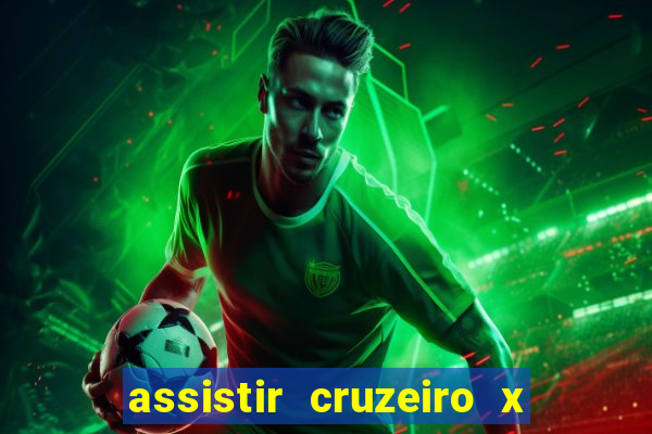 assistir cruzeiro x gremio ao vivo