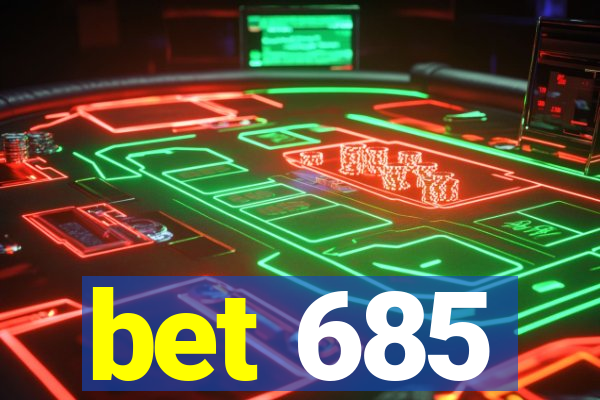 bet 685