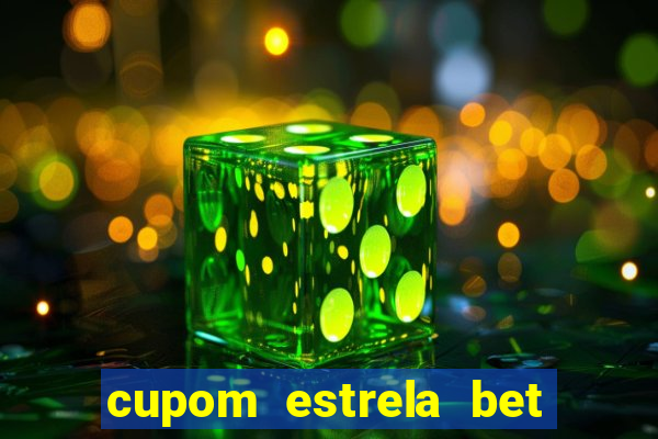 cupom estrela bet primeiro deposito