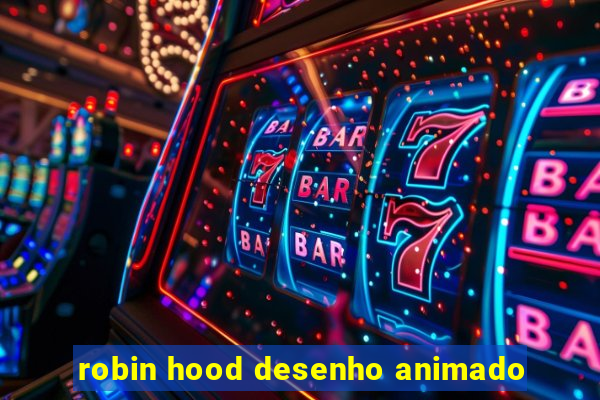 robin hood desenho animado