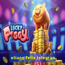 etiane felix telegran