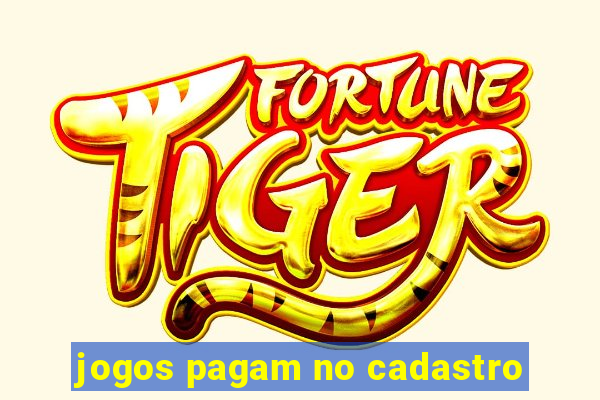 jogos pagam no cadastro