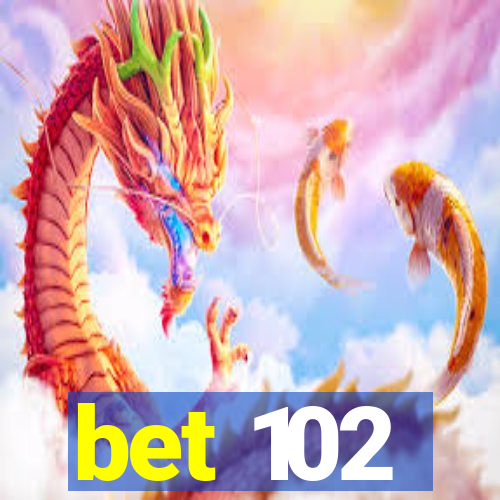 bet 102