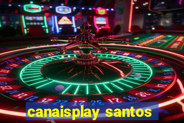 canaisplay santos