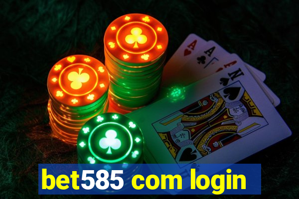 bet585 com login