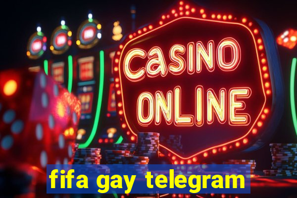 fifa gay telegram