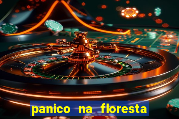 panico na floresta 2 filme completo dublado mega filmes