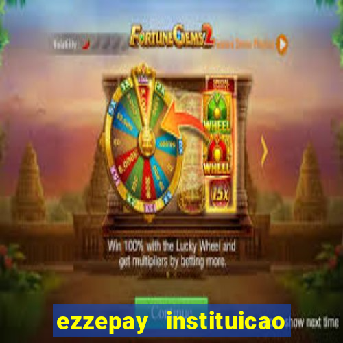 ezzepay instituicao de pagamento ltda